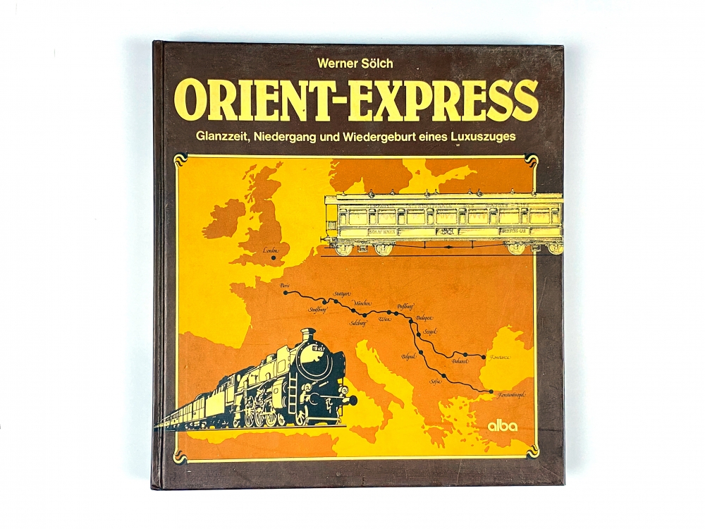Bild 1 von alba - ORIENT-EXPRESS - Glanzzeit, Niedergang und Wiedergeburt... - Werner Sölch