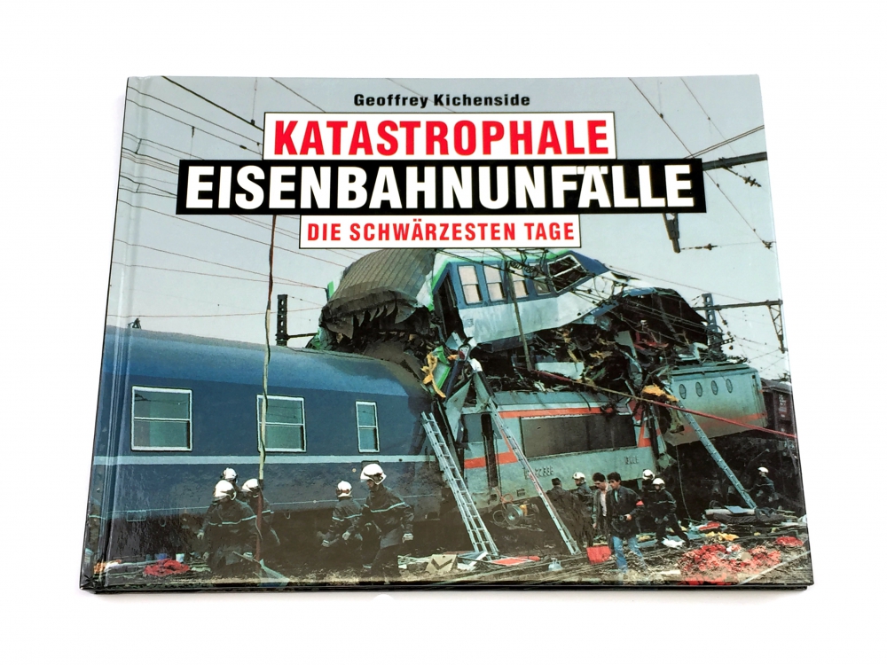 Bild 1 von Bechtermünz Verlag - KATASTROPHALE EISENBAHNUNFÄLLE - Die schwärzesten Tage