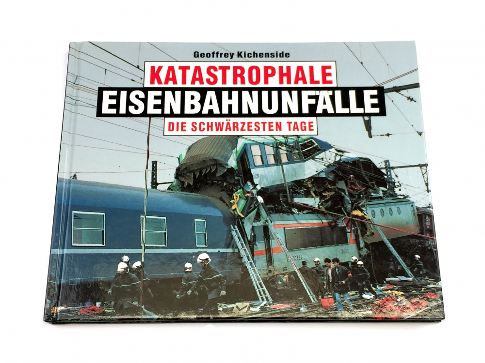 Bild 1 von Bechtermünz Verlag - KATASTROPHALE EISENBAHNUNFÄLLE - Die schwärzesten Tage